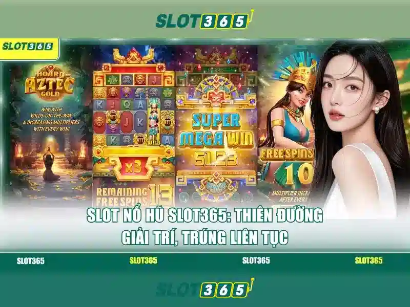 Slot365: Đánh giá tổng quan về nhà cái slot trực tuyến