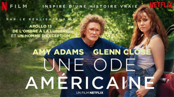 Une ode américaine critiques; avis une ode américaine; Netflix; Glenn Close; Amy Adams; Ron howard;drame;rednecks;Ohio